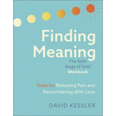(영문도서) Finding Meaning: The Sixth Stage of Grief Workbook: Tools for Releasing Pain and Remembering ... Paperback, Bridge City Books, English, 9781962305297