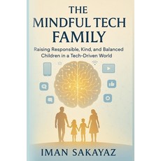 (英文圖書)The Mindful Tech Family: Raising Responsible Kind and Balanced Children in a T... 平裝版, Independently Published, 英文