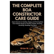 (英文圖書)The Complete Boa Constrictor Care Guide: Expert Secrets to Healthy Happy and T... 平裝版, Independently Published, 英文