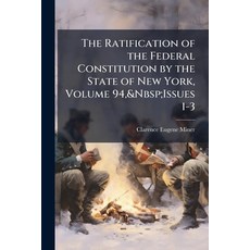 (영문도서)The Ratification of the Federal Constitution by the State of New York Volume 94... Paperback, Nabu Press, English, 9781141555857