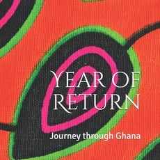 Year of Return: Journey through Ghana Paperback, Independently Published, English, 9798649888042
