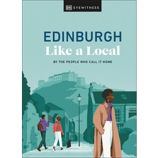 (영문도서) Edinburgh Like a Local: By the People Who Call It Home Hardcover, DK Eyewitness Travel, English, 9780241680193