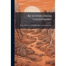 (영문도서)Re-echoes From Coondambo Paperback, Nabu Press, English, 9781178350661