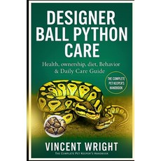 (英文圖書)Designer Ball Python Care: The Complete Pet Keeper's Handbook Health ownership ... 平裝版, Independently Published, 英文