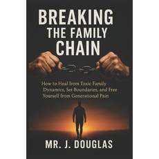 (英文圖書)Breaking the Family Chain: (Break Free from Unhealthy Family Dynamics and Reclai... 平裝版, Independently Published, English