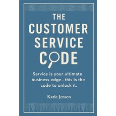 (영문도서)The Customer Service Code: Service is your ultimate business edge-this is the co... Paperback, Independently Published, English, 9798269304458