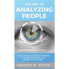 (영문도서) The Art of Analyzing People: Learn How to Analyze People Through Gestures and B... Hardcover, Jacob Zelazny, English, 9781951994082