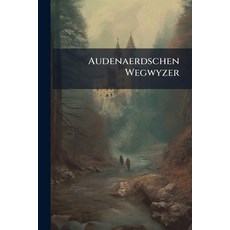 (영문도서)Audenaerdschen Wegwyzer: Almanach Voor 1851 Paperback, Nabu Press, English, 9781179837383