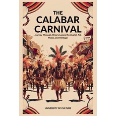 (영문도서)The Calabar Carnival: A Dazzling Celebration of Culture and Unity: Journey Throu... Paperback, Independently Published, English, 9798294560942
