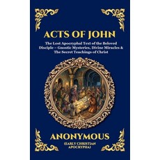 (영문도서)Acts of John: The Lost Apocryphal Text of the Beloved Disciple - Gnostic Mysteri... Hardcover, Library of Alexandria, English, 9781807526092