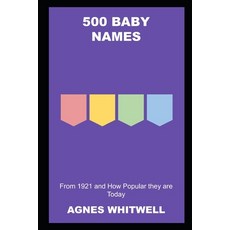 (영문도서) 500 Baby Names from 1921 and How they are Today Paperback, Independently Published, English, 9798490293231