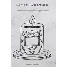 (영문도서) Mastering Candle Making: Techniques for Perfectly Hand-Dipped Candles Paperback, Independently Published, English, 9798311450263