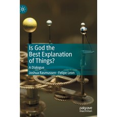 (영문도서) Is God the Best Explanation of Things?: A Dialogue Hardcover, Palgrave MacMillan, English, 9783030237516