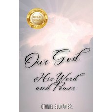 (영문도서) Our God His Word and Power Paperback, Othniel E Lunan Sr., English, 9798869078650
