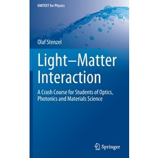 (영문도서) Light-Matter Interaction: A Crash Course for Students of Optics Photonics and Materials Science Hardcover, Springer, English, 9783030871437