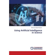 (영문도서)Using Artificial Intelligence in Science Paperback, LAP Lambert Academic Publis..., English, 9786209889578 LAP Lambert Academic Publis..., English, 9786209889578