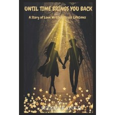 (英文圖書)Until Time Brings You Back: A Story of Love Written Across Lifetimes 平裝版, Independently Published, 英文