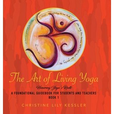 (영문도서)The Art of Living Yoga: Honoring Yoga's Roots Hardcover, Ewings Publishing LLC, English, 9798894194509 Ewings Publishing LLC, English, 9798894194509