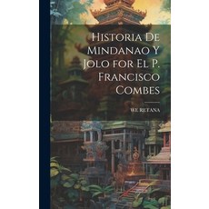 (영문도서) Historia De Mindanao Y Jolo for El P. Francisco Combes Hardcover, Legare Street Press, English, 9781019422687