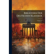 (英文圖書)Bibliothek Der Deutschen Klassiker: Mit Literargeschichtlichen Einlitungen Biog... 平裝版, Nabu Press, English, Paperback
