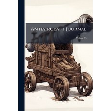 (영문도서)Antiaircraft Journal; Volume 35 Paperback, Nabu Press, English, 9781179141282
