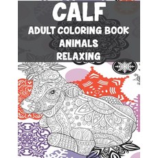 Adult Coloring Book Relaxing - Animals - Calf Paperback, Independently Published, English, 9798598892152