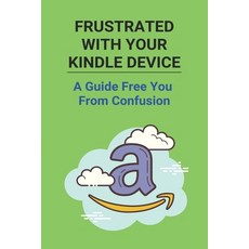 Frustrated With Your Kindle Device: A Guide Free You From Confusion: How To Hide Books On Kindle Paperback, Independently Published, English, 9798725542813