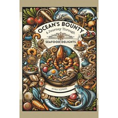 (영문도서) Ocean's Bounty: A Journey Through Seafood Delights Paperback, Sean Benoit, English, 9798224378845