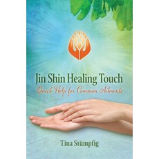 Jin Shin Healing Touch: Quick Help for Common Ailments Paperback, Findhorn Press