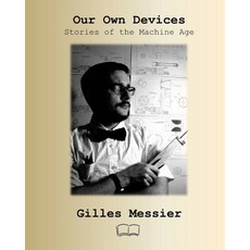 (영문도서)Our Own Devices: Stories of the Machine Age Paperback, Independently Published, English, 9798275973235