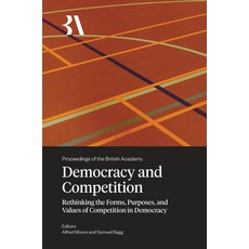 (영문도서)Democracy and Competition: Rethinking the Forms Purposes and Values of Competi... Hardcover, British Academy, English, 9781805966630