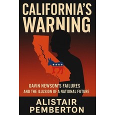 (영문도서)California's Warning: Gavin Newsom's Failures and the Illusion of a National Future Paperback, Independently Published, English, 9798275389197