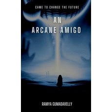 (영문도서) An Arcane Amigo: came to change the future Paperback, Notion Press, English, 9798896735779