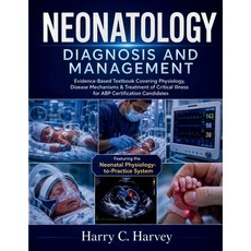 (영문도서)Neonatology Diagnosis and Management: Evidence-Based Textbook Covering Physiolog... Paperback, Independently Published, English, 9798198565371