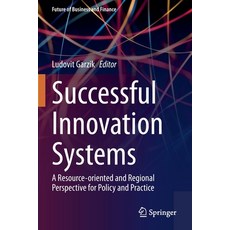 (영문도서) Successful Innovation Systems: A Resource-Oriented and Regional Perspective for Policy and Pr... Paperback, Springer, English, 9783030806415