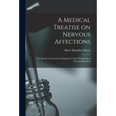 (영문도서) A Medical Treatise on Nervous Affections: the Result of an Extensive Experience in the Treatm... Paperback, Legare Street Press, English, 9781013833601