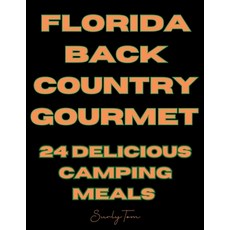 (영문도서) Florida Back Country Gourmet: 24 Delicious Camping Meals Paperback, Independently Published, English, 9798333699954