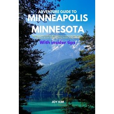(영문도서) Adventure Guide to Minneapolis Minnesota: Minneapolis Unleashed: Elevate Your Adventure Game... Paperback, Independently Published, English, 9798874103729