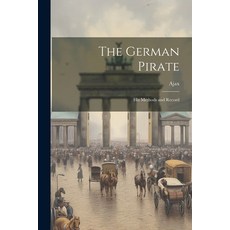 (영문도서) The German Pirate: His Methods and Record Paperback, Legare Street Press, English, 9781022786080