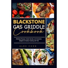 (영문도서) Blackstone Gas Griddle Cook Book: Effortless Recipes Insider Secrets and Irresistible Delig... Paperback, Independently Published, English, 9798868096815