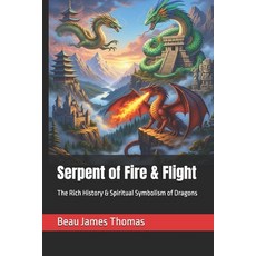 (영문도서)Serpent of Fire & Flight: The Rich History & Spiritual Symbolism of Dragons Paperback, Independently Published, English, 9798262710928