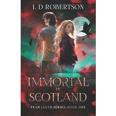 (영문도서)Immortal In Scotland: Fear Liath Series: Book One Paperback, Lesley D Robertson, English, 9781919266503