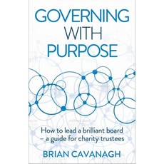 (영문도서) Governing with Purpose: How to Lead a Brilliant Board - A Guide for Charity Trustees Paperback, Practical Inspiration Publi..., English, 9781788603546
