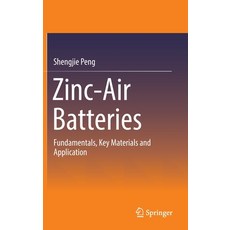 (영문도서) Zinc-Air Batteries: Fundamentals Key Materials and Application Hardcover, Springer, English, 9789811982132
