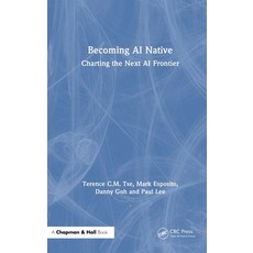 (영문도서)Becoming AI Native: Charting the Next AI Frontier Hardcover, CRC Press, English, 9781032907642 CRC Press, English, 9781032907642