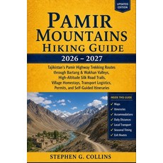 (영문도서)Pamir Mountains Hiking Guide 2026-2027: Tajikistan's Pamir Highway Trekking Rout... Paperback, Independently Published, English, 9798195706906