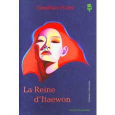 La Reine d'Itaewon, Sandrine Holin(저), Atelier Des Cahiers