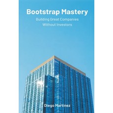 (영문도서)Bootstrap Mastery: Building Great Companies Without Investors Paperback, Mindful Pages, English, 9789374126004