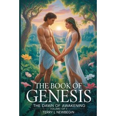 (영문도서)The Book Of Genesis: The Dawn of Awakening Volume I Paperback, Terry L Newbegin, English, 9798295405143