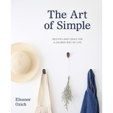 (영문도서)The Art of Simple: Recipes and Ideas for a Calmer Way of Life Hardcover, Penguin Random House New Ze..., English, 9780143771234